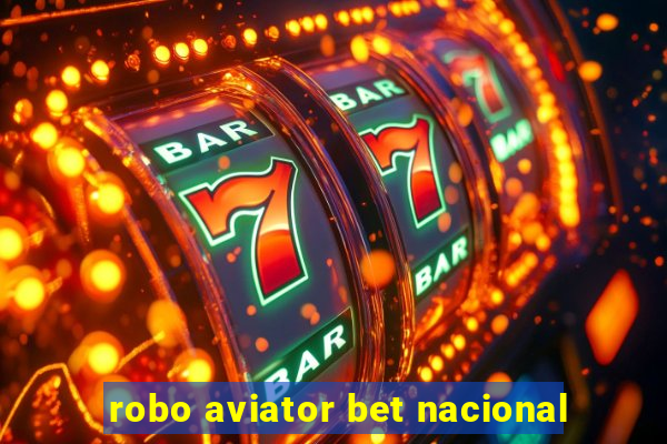 robo aviator bet nacional